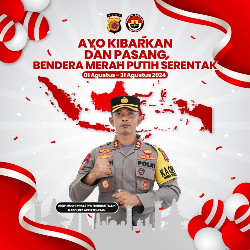 Kapolres Aceh Selatan Himbau Warga Serentak Kibarkan Bendera Merah Putih,sambut Hut RI 79