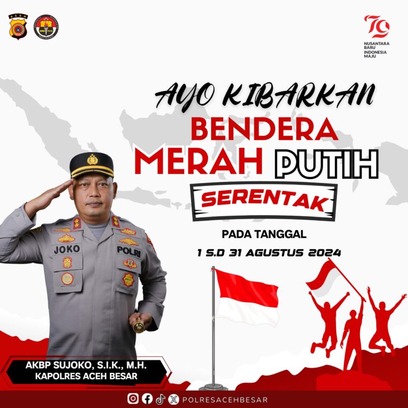 Sambut Hut RI Ke -79,Kapolres Aceh Besar Himbau Masyarakat Kibarkan Bendera Merah Putih Serentak Selama Bulan Agustus