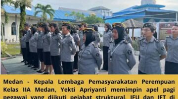 PIMPIN APEL PAGI PEGAWAI, KALAPAS PEREMPUAN MEDAN TEKANKAN KEDISIPLINAN DAN SEMANGAT KERJA