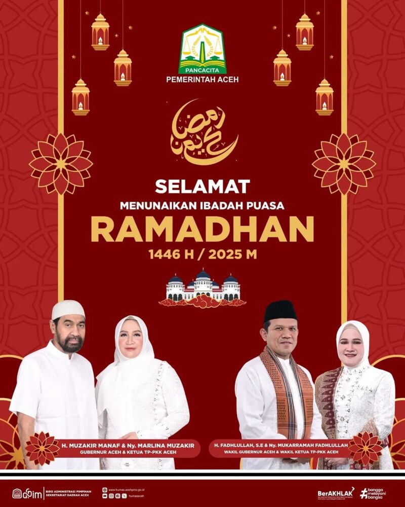 GUBERNUR DAN WAGUB ACEH MENGUCAPKAN SELAMAT MENUAIKAN IBADAH PUASA RAMADHAN 1446 H / 2025 M